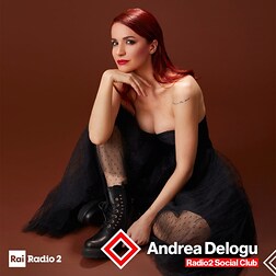 Radio2 Social Club- Vulcanica Andrea Delogu - RaiPlay Sound