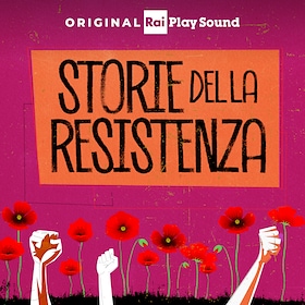 Storie della Resistenza - RaiPlay Sound