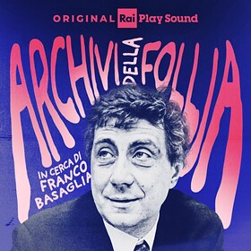 Archivi della follia - RaiPlay Sound