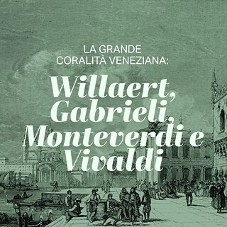 Copertina La grande coralità veneziana: Willaert, Gabrieli, Monteverdi e Vivaldi