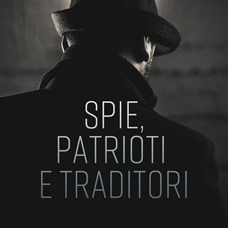 Copertina Spie, patrioti e traditori