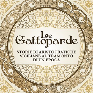 Copertina Le gattoparde. Storie di aristocratiche siciliane al tramonto di un'epoca