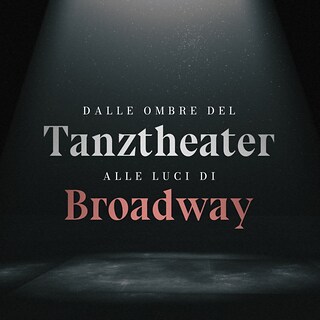 Copertina Dalle ombre del Tanztheater alle luci di Broadway