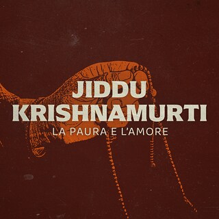 Copertina Jiddu Krishnamurti. La paura e l'amore