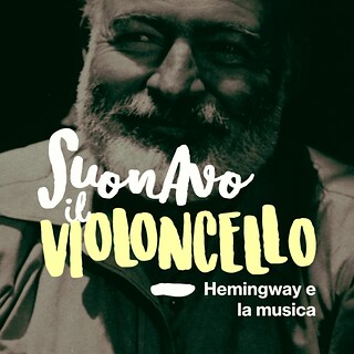 Copertina Suonavo il violoncello - Hemingway e la musica