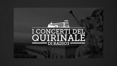 I Concerti del Quirinale di Radio 3 | PRENOTAZIONI